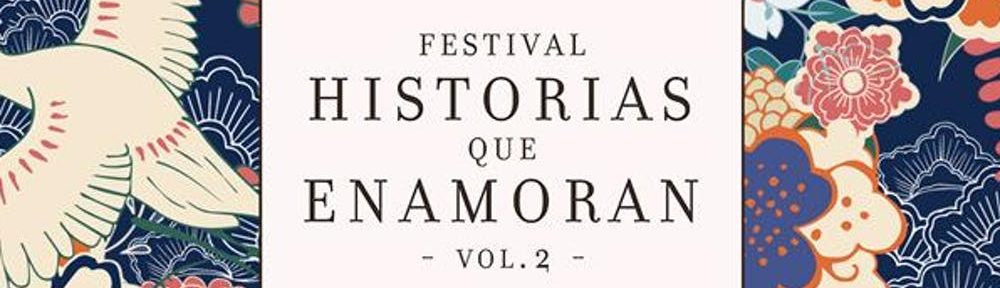 Arranca la segunda edición del Festival Historias que Enamoran