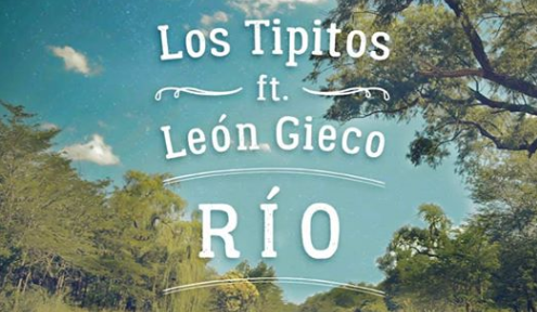 Los Tipitos presentan la reversión de “Río” su nuevo corte con la participación de León Gieco