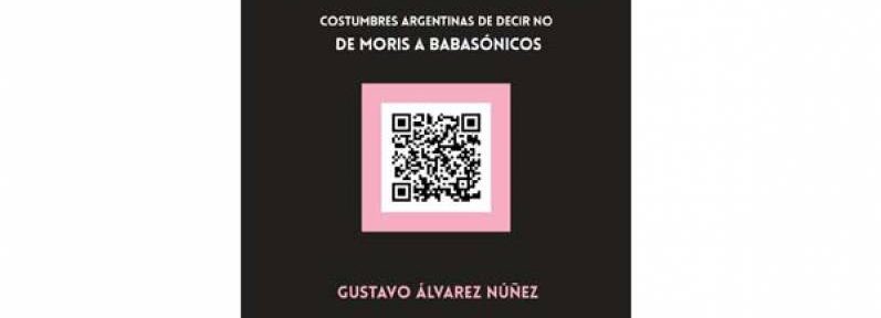 «Éramos tan modernos- Costumbres argentinas de decir NO- De Moris a Babasónicos»﻿