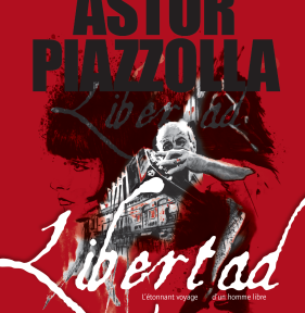 Libertad – Astor Piazzolla: El asombroso viaje de un hombre libre