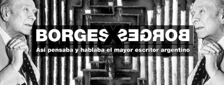 Borges por Borges: así pensaba y hablaba el mayor autor argentino