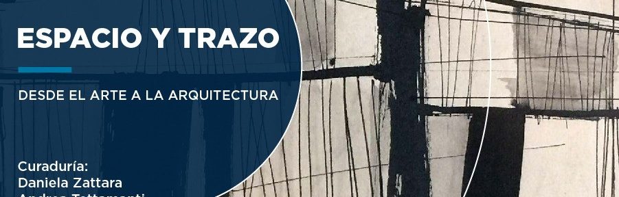 Se inaugura la muestra virtual Espacio y Trazo: desde el arte a la arquitectura