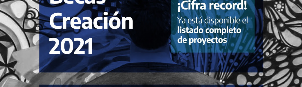 Se dieron a conocer las y los ganadores de las Becas Creación 2021