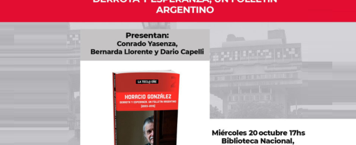 Presentación del libro «Horacio González: Derrota y Esperanza. Un folletín argentino»