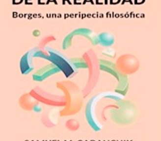 “La redención de la realidad. Borges, una peripecia filosófica” Nuevo libro de Samuel Cabanchik