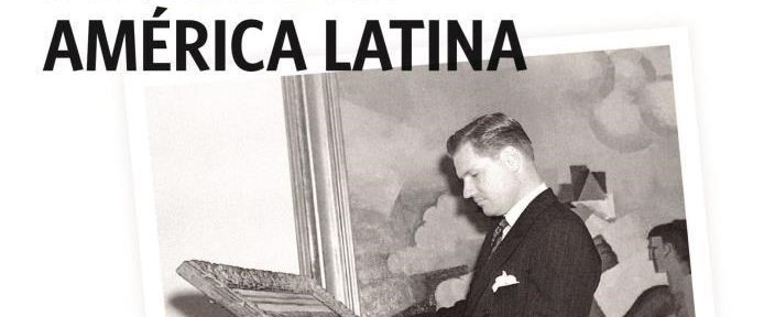 «Nelson Rockefeller y la diplomacia del arte en América Latina»
