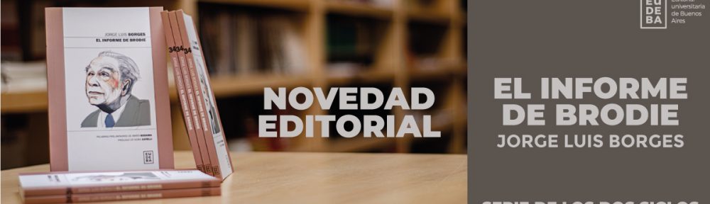 La Editorial Universitaria de Buenos Aires (Eudeba) publicó «El Informe de Brodie» de Jorge Luis Borges