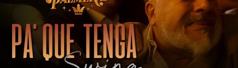 Los Palmeras estrenaron «Pa´ que tenga swing»