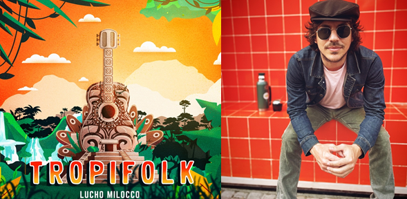 Lucho Milocco presenta «Tropifolk” en Vuela el Pez