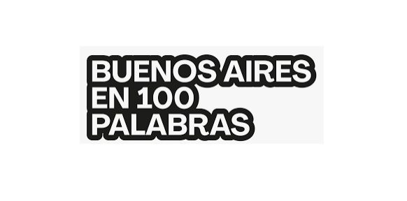 Se conocieron los ganadores del concurso  Buenos Aires en 100 palabras