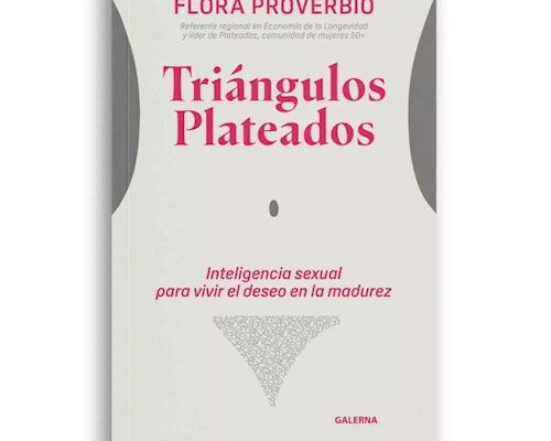 Triángulos Plateados: un libro de Flora Proverbio para explorar el deseo y la sexualidad en la madurez femenina