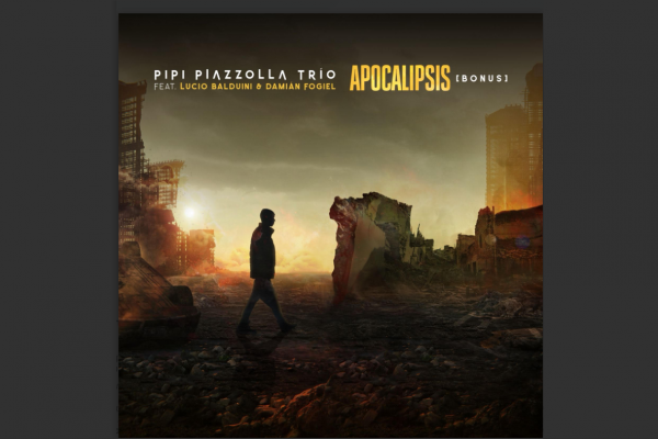  El Pipi Piazzolla Trío presenta Apocalipsis (bonus), single adelanto de su próximo álbum