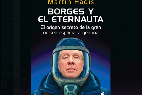 Borges y Oesterheld: un libro revela vínculos ocultos en El Eternauta