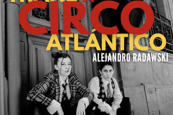 Se estrena este domingo «Circo Transatlántico» en el Teatro El Extranjero