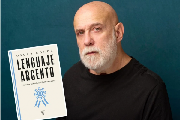 ¿Por qué los argentinos hablamos como hablamos? Oscar Conde recorre la historia de nuestro lenguaje