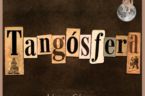 «Tangósfera», lo nuevo de Lázaro Cócaro